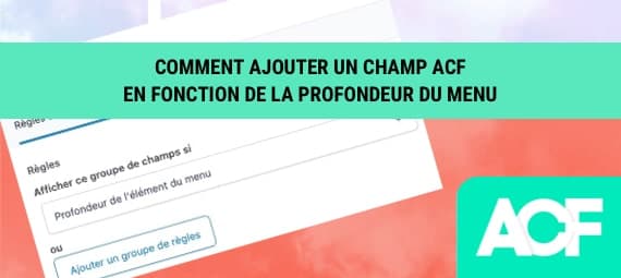 Champ ACF en fonction de la profondeur du menu dans WordPress